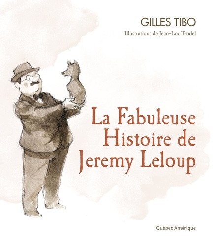 Gilles Tibo - La fabuleuse histoire de jeremy leloup.