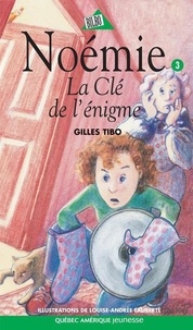 Gilles Tibo et Louise-Andrée Laliberté - Noémie  : Noémie 03 - La Clé de l'énigme.