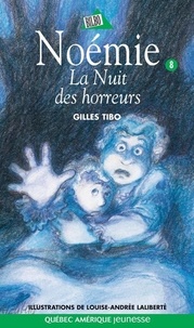 Gilles Tibo et Louise-Andrée Laliberté - Noémie  : Noémie 08 - La Nuit des horreurs.