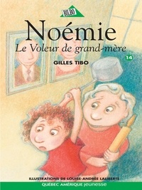 Gilles Tibo et Louise-Andrée Laliberté - Noémie  : Noémie 14 - Le Voleur de grand-mère.