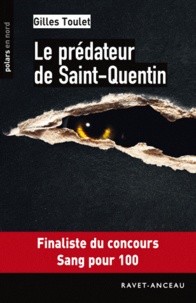 Gilles Toulet - Le prédateur de Saint-Quentin.