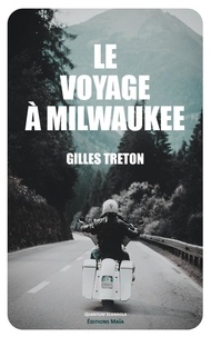 Gilles Treton - Le voyage à Milwaukee.