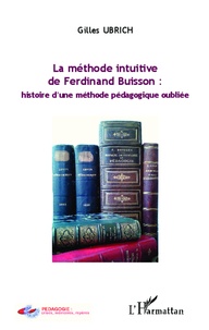 Gilles Ubrich - La méthode intuitive de Ferdinand Buisson : histoire d'une méthode pédagogique oubliée.