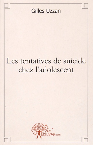 Gilles Uzzan - Les tentatives de suicide chez l'adolescent.