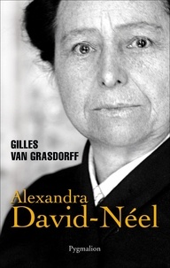 Gilles Van Grasdorff - Alexandra David-Néel.