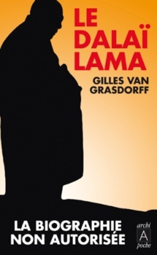 Gilles Van Grasdorff - Dalaï-Lama - La biographie non autorisée.