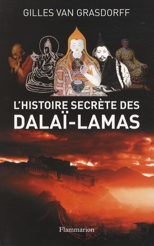 Gilles Van Grasdorff - L'histoire secrète des dalaï-lamas.
