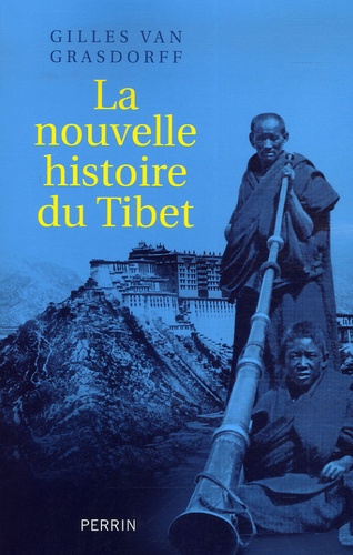 Gilles Van Grasdorff - La nouvelle histoire du Tibet.