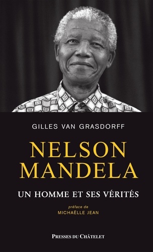 Nelson Mandela. Un homme et ses vérités
