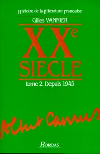 Gilles Vannier - Histoire De La Litterature Francaise. Tome 2, Xxeme Siecle, Depuis 1945.