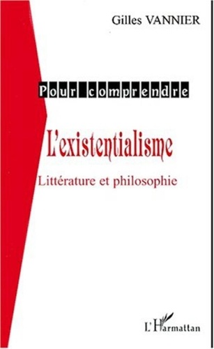 Gilles Vannier - L'existentialisme. - Littérature et philosophie.