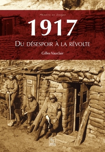 Gilles Vauclair - 1917 - Du désespoir à la révolte.