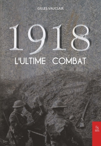 1918. L'ultime combat