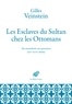 Gilles Veinstein - Les esclaves du sultan - Des mamelouks aux janissaires (XIVe-XVIIe siècles).