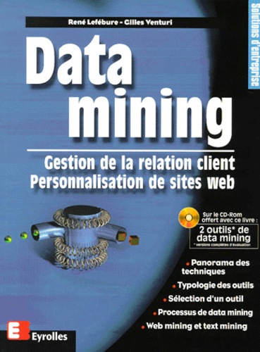 Gilles Venturi et René Lefebure - Data Mining. Gestion De La Relation Client, Personnalisation De Sites Web, 2eme Edition, Avec Cd-Rom.