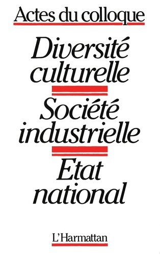 Diversité culturelle. Société industrielle - Etat national