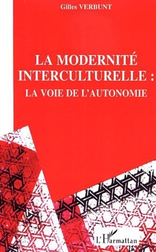 Gilles Verbunt - Pour une modernité interculturelle - La voie de l'autonomie.