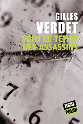 Gilles Verdet - Voici le temps des assassins.