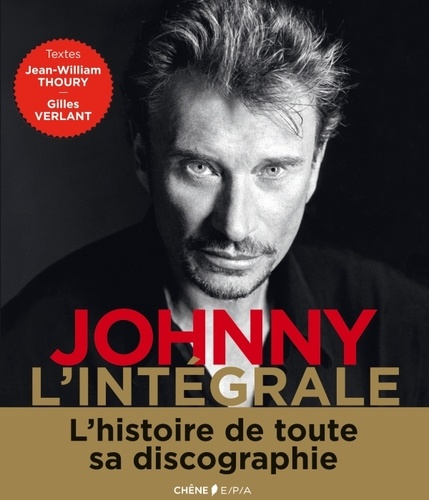 Gilles Verlant et Jean-William Thoury - Johnny l'intégrale - L'histoire de tous ses disques.