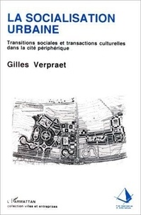 Gilles Verpraet - La socialisation urbaine - Transitions sociales et transactions culturelles dans la cité périphérique.