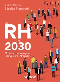 Gilles Verrier et Nicolas Bourgeois - Les RH en 2030 - 30 pistes concrètes pour réinventer l'entreprise.