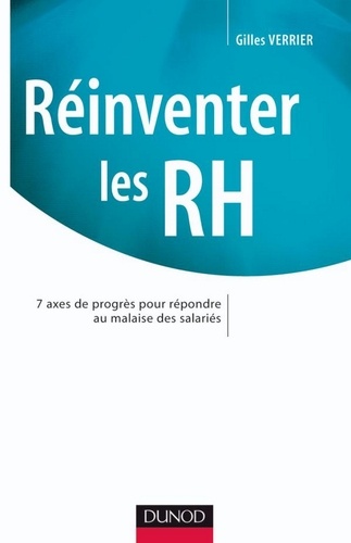 Réinventer les RH. 7 axes de progrès pour répondre au malaise des salariés