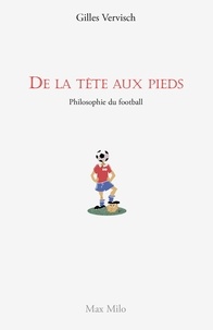 Gilles Vervisch - De la tête aux pieds - Philosophie du football.