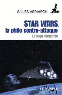 Gilles Vervisch - Star Wars, la philo contre-attaque - La saga décryptée.