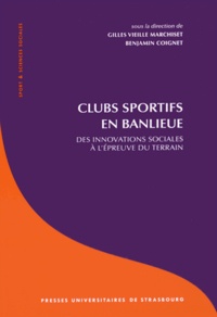 Gilles Vieille Marchiset et Benjamin Coignet - Clubs sportifs en banlieue - Des innovations sociales à l'épreuve du terrain.