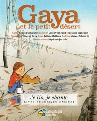 Gilles Vigneault et Stéphane Jorisch - Je lis, je chante  : Gaya et le petit désert (Contenu enrichi).