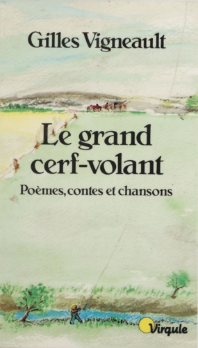 LE GRAND CERF-VOLANT. Poèmes, contes et chansons