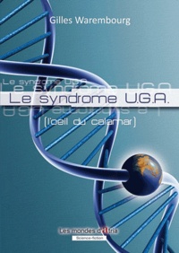 Gilles Warembourg - Le syndrome U.G.A. - L'oeil du calamar.
