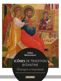 Gilles Weissmann - Icônes de tradition byzantine - Techniques et inspirations.