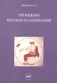 Les Balkans. Religions Et Nationalisme