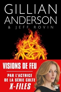 Gillian Anderson et Jeff Rovin - Earthend Tome 1 : Visions de feu.