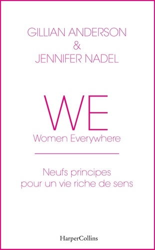 WE - Neuf principes pour une vie riche de sens. Women everywhere - Avec des exercices d'application pratique