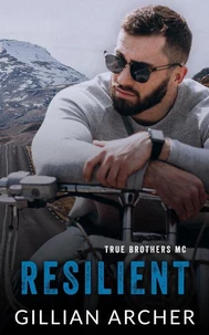 Resilient: A True Brothers MC Novel