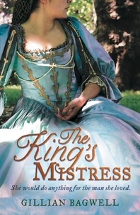 Gillian Bagwell - The King’s Mistress.