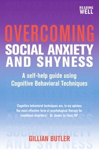 Gillian Butler - Overcoming Social Anxiety and Shyness, 1st Edition - A Self-Help Guide Using Cognitive Behavioral Techniques.