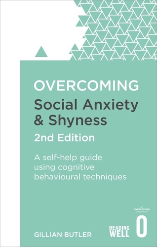 Overcoming Social Anxiety and Shyness, 2nd Edition. A self-help guide using cognitive behavioural techniques