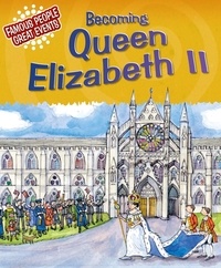 Gillian Clements - Becoming Queen Elizabeth II - Famous People, Great Events.