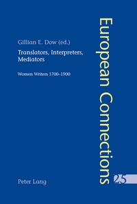 Gillian Dow - Translators, Interpreters, Mediators - Women Writers 1700-1900.