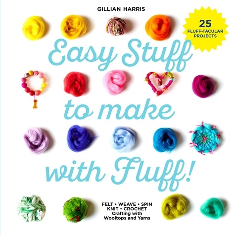 Gillian Harris - Easy Stuff to Make with Fluff.