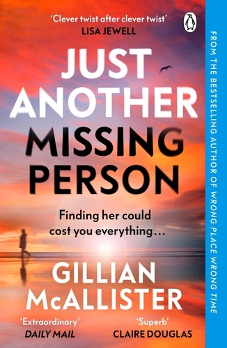 Gillian McAllister - Just Another Missing Person - The gripping new thriller from the Sunday Times bestselling author.