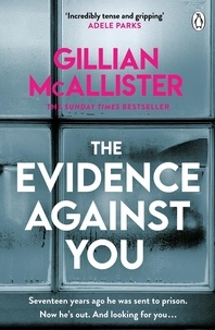 Gillian McAllister - The Evidence Against You - The gripping bestseller from the author of Richard &amp; Judy pick That Night.