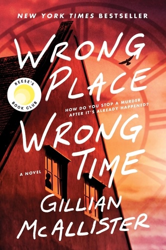 Gillian McAllister - Wrong Place Wrong Time - A Reese's Book Club Pick.