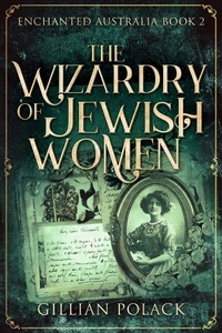  Gillian Polack - The Wizardry Of Jewish Women - Enchanted Australia, #2.