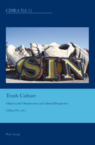 Gillian Pye - Trash Culture - Objects and Obsolescence in Cultural Perspective.