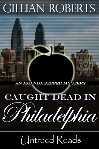  Gillian Roberts - Caught Dead in Philadelphia - An Amanda Pepper Mystery, #1.