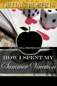  Gillian Roberts - How I Spent My Summer Vacation - An Amanda Pepper Mystery, #5.